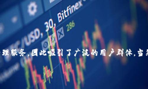 TPWallet（TP钱包）主要是面向全球用户的数字资产钱包，而不仅仅是针对国内用户。它支持多种币种和区块链，提供快速、安全的资产管理服务，因此吸引了广泛的用户群体。当然，对于国内用户，TPWallet可能会特别针对中国市场的需求，提供一些本地化的功能和服务，但其核心用户基础是全球的加密货币用户。

如果你对此还有其他具体问题，可以继续问我！